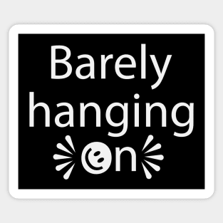 Barely hanging on typography design Sticker